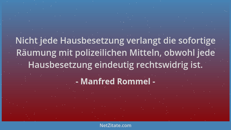 Manfred Rommel - Nicht jede Hausbesetzung verlangt die sofortige Räumung mit polizeilichen Mitteln, obwohl jede Hausbesetzu...