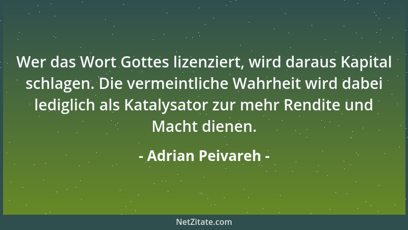 Adrian Peivareh - Wer das Wort Gottes lizenziert, wird daraus Kapital schlagen. Die vermeintliche Wahrheit wird dabei ledig...