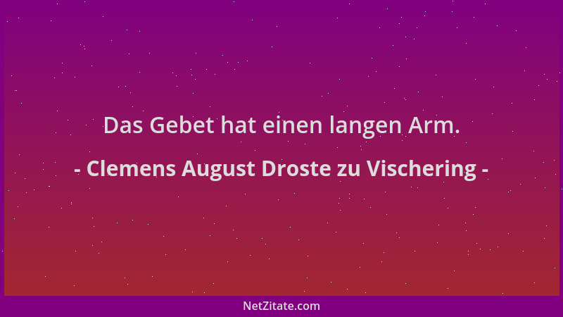 Clemens August Droste zu Vischering - Das Gebet hat einen langen Arm....