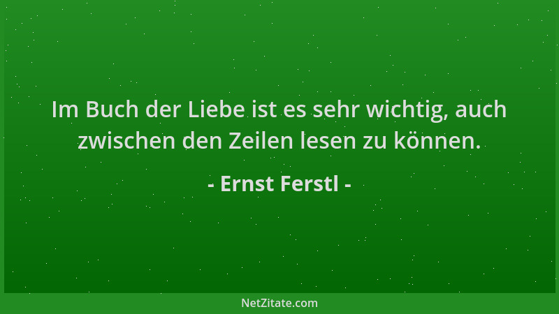 Ernst Ferstl - Im Buch der Liebe ist es sehr wichtig, auch zwischen den Zeilen lesen zu können....