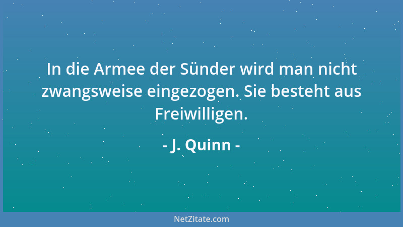 J. Quinn - In die Armee der Sünder wird man nicht zwangsweise eingezogen. Sie besteht aus Freiwilligen....