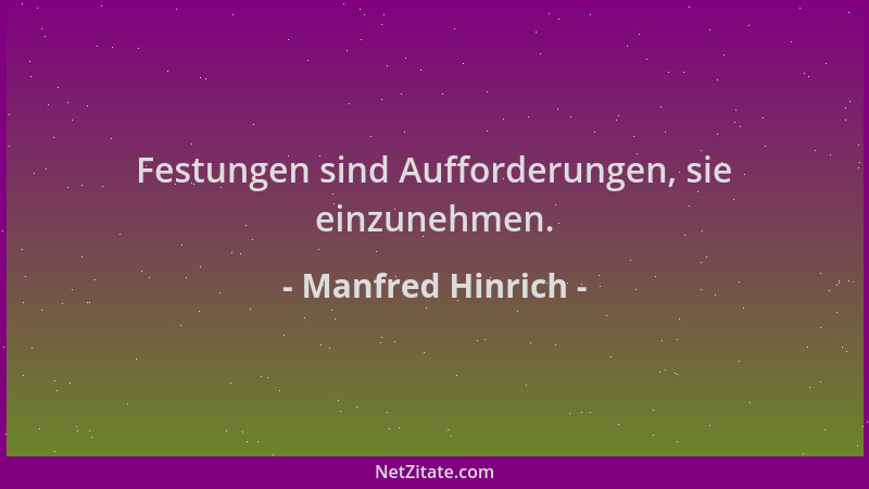 Manfred Hinrich - Festungen sind Aufforderungen, sie einzunehmen....