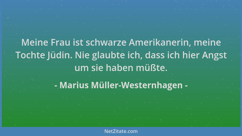 Marius Müller-Westernhagen - Meine Frau ist schwarze Amerikanerin, meine Tochte Jüdin. Nie glaubte ich, dass ich hier Angst...