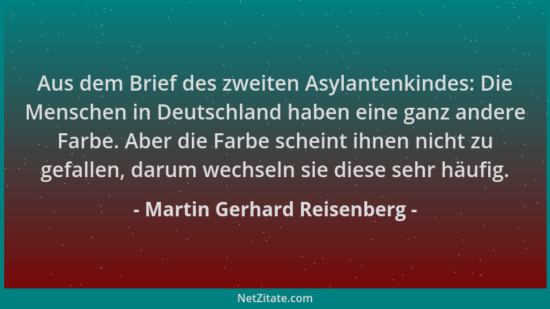 Martin Gerhard Reisenberg - Aus dem Brief des zweiten Asylantenkindes: Die Menschen in Deutschland haben eine ganz andere F...
