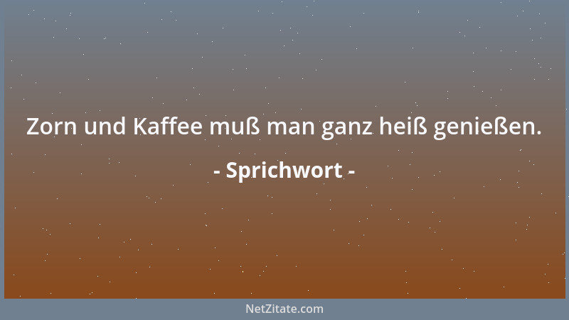 Sprichwort - Wenn der Mann zu gut ist für die Welt, ist er schlecht für die Frau....