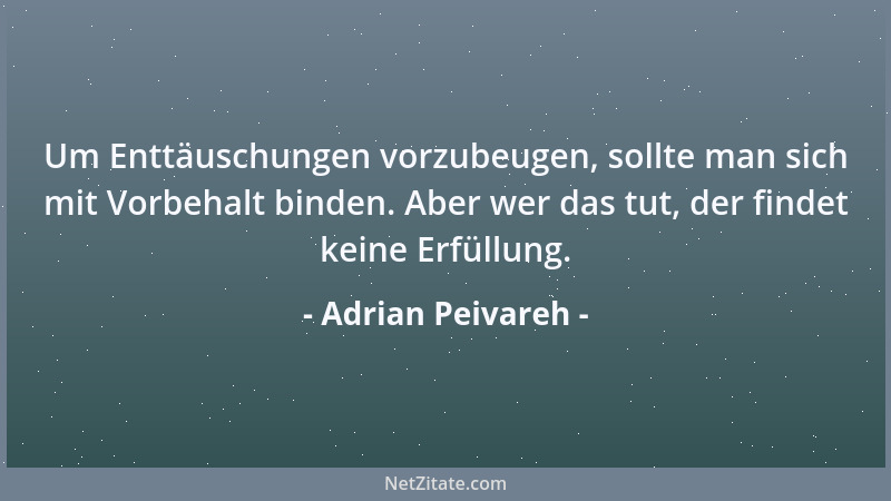 Adrian Peivareh - Um Enttäuschungen vorzubeugen, sollte man sich mit Vorbehalt binden. Aber wer das tut, der findet keine E...