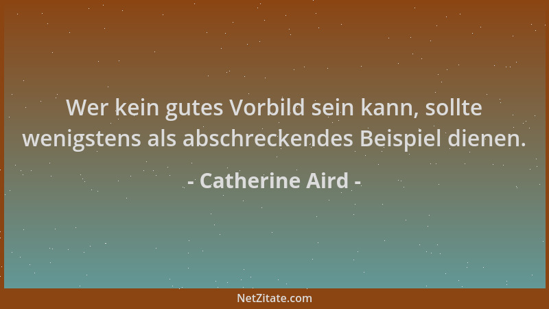 Catherine Aird - Wer kein gutes Vorbild sein kann, sollte wenigstens als abschreckendes Beispiel dienen....