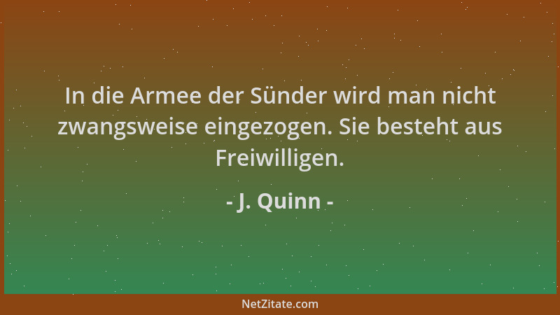 J. Quinn - In die Armee der Sünder wird man nicht zwangsweise eingezogen. Sie besteht aus Freiwilligen....