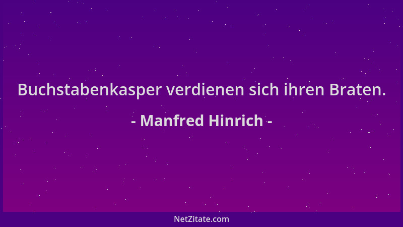 Manfred Hinrich - Buchstabenkasper verdienen sich ihren Braten....