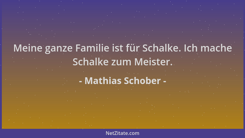 Mathias Schober - Meine ganze Familie ist für Schalke. Ich mache Schalke zum Meister....