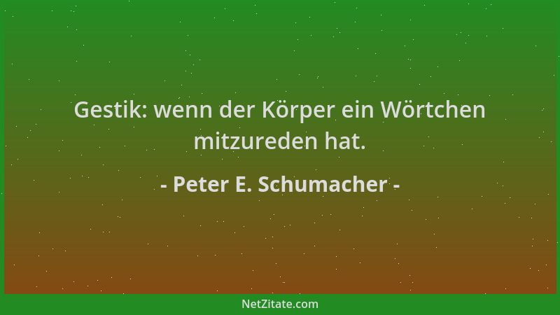 Peter E. Schumacher - Gestik: wenn der Körper ein Wörtchen mitzureden hat....