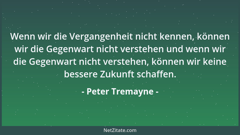 Peter Tremayne - Wenn wir die Vergangenheit nicht kennen, können wir die Gegenwart nicht verstehen und wenn wir die Gegenwa...