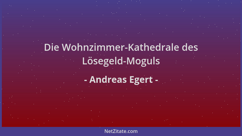 Andreas Egert - Die Wohnzimmer-Kathedrale des Lösegeld-Moguls...