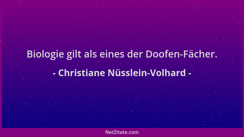 Christiane Nüsslein-Volhard - Biologie gilt als eines der Doofen-Fächer....