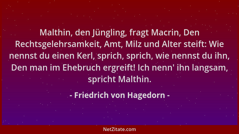 Friedrich von Hagedorn - Malthin, den Jüngling, fragt Macrin, Den Rechtsgelehrsamkeit, Amt, Milz und Alter steift: Wie nenn...