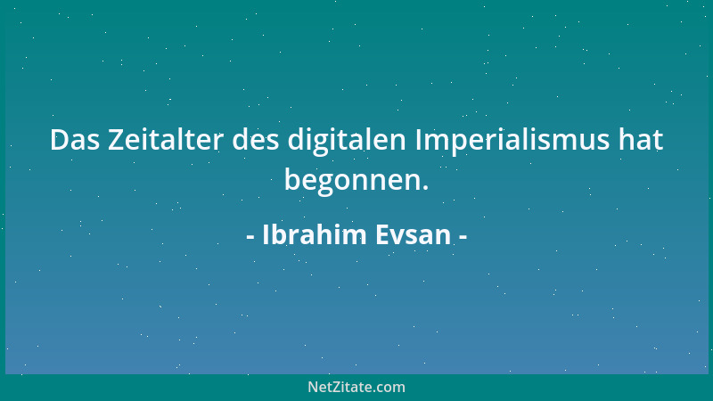 Ibrahim Evsan - Das Zeitalter des digitalen Imperialismus hat begonnen....
