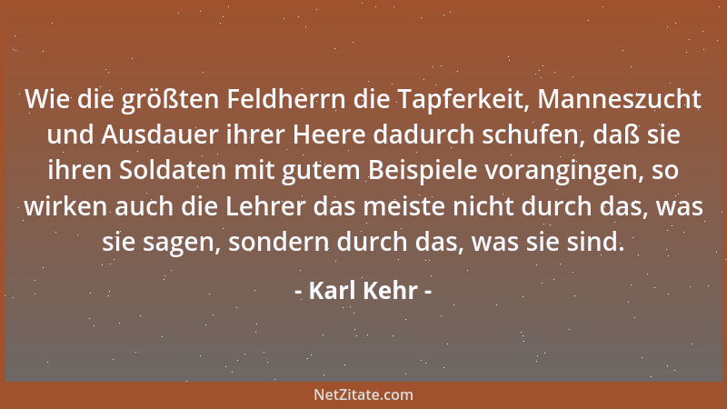 Karl Kehr - Wie die größten Feldherrn die Tapferkeit, Manneszucht und Ausdauer ihrer Heere dadurch schufen, daß sie ihren S...