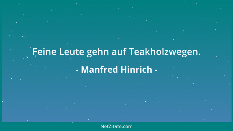 Manfred Hinrich - Feine Leute gehn auf Teakholzwegen....