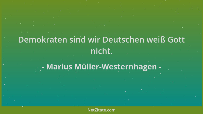 Marius Müller-Westernhagen - Demokraten sind wir Deutschen weiß Gott nicht....