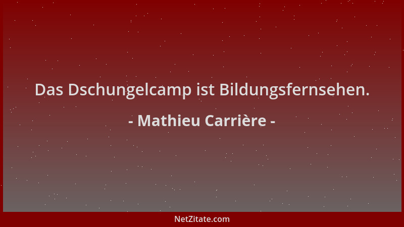 Mathieu Carrière - Das Dschungelcamp ist Bildungsfernsehen....
