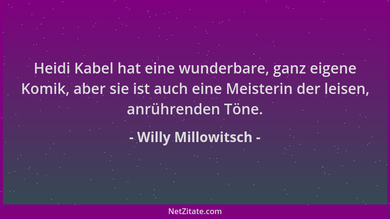 Willy Millowitsch - Heidi Kabel hat eine wunderbare, ganz eigene Komik, aber sie ist auch eine Meisterin der leisen, anrühr...