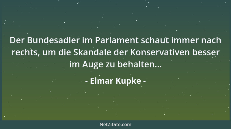 Elmar Kupke - Der Bundesadler im Parlament schaut immer nach rechts, um die Skandale der Konservativen besser im Auge zu be...