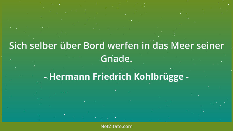 Hermann Friedrich Kohlbrügge - Sich selber über Bord werfen in das Meer seiner Gnade....