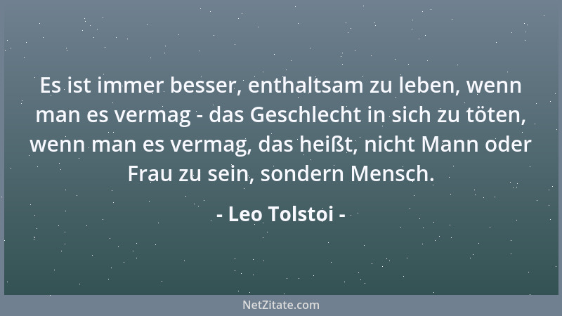 Leo Tolstoi - Unterhaltung ist gut, wenn sie nicht unsittlich, sondern anständig ist, und wenn ihretwegen nicht andere leid...