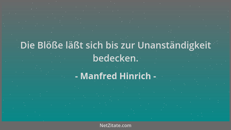 Manfred Hinrich - Die Blöße läßt sich bis zur Unanständigkeit bedecken....