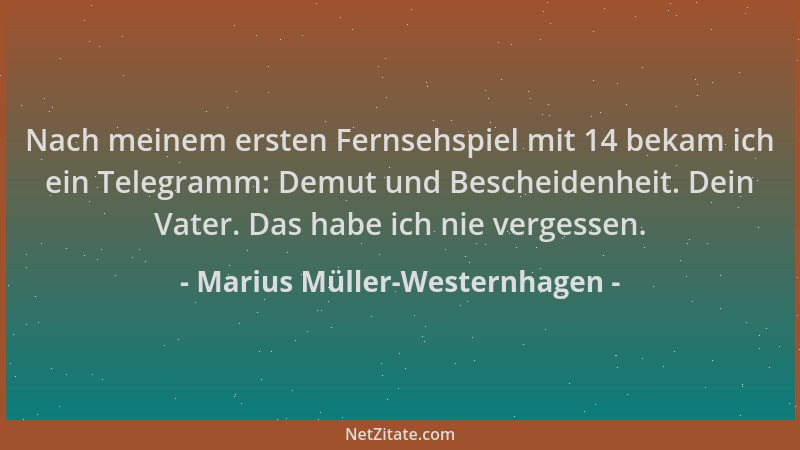 Marius Müller-Westernhagen - Nach meinem ersten Fernsehspiel mit 14 bekam ich ein Telegramm: Demut und Bescheidenheit. Dein...