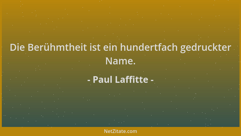 Paul Laffitte - Die Berühmtheit ist ein hundertfach gedruckter Name....