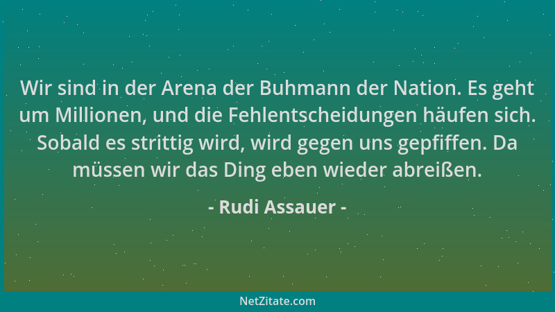 Rudi Assauer - Wir sind in der Arena der Buhmann der Nation. Es geht um Millionen, und die Fehlentscheidungen häufen sich....