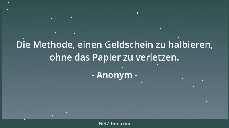 Anonym - Die Methode, einen Geldschein zu halbieren, ohne das Papier zu verletzen....