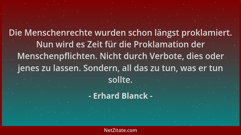 Erhard Blanck - Die Menschenrechte wurden schon längst proklamiert. Nun wird es Zeit für die Proklamation der Menschenpflic...