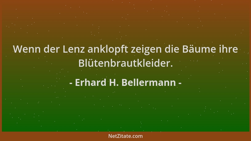 Erhard H. Bellermann - Wenn der Lenz anklopft zeigen die Bäume ihre Blütenbrautkleider....