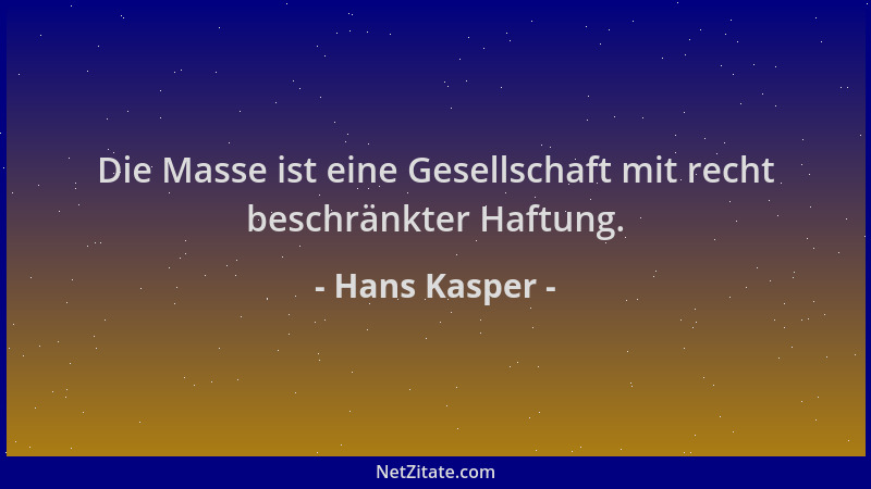 Hans Kasper - Die Masse ist eine Gesellschaft mit recht beschränkter Haftung....
