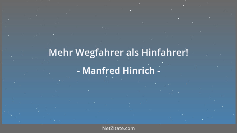 Manfred Hinrich - Mehr Wegfahrer als Hinfahrer!...