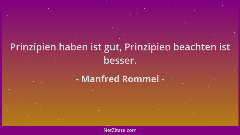 Manfred Rommel - Prinzipien haben ist gut, Prinzipien beachten ist besser....