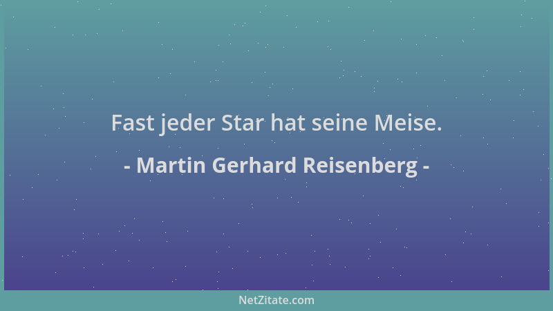Martin Gerhard Reisenberg - Fast jeder Star hat seine Meise....