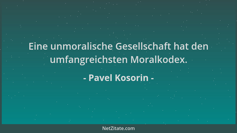 Pavel Kosorin - Eine unmoralische Gesellschaft hat den umfangreichsten Moralkodex....
