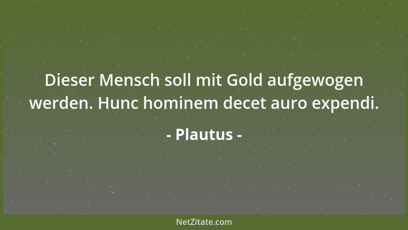 Plautus - Ein Wolf ist der Mensch dem Menschen, kein Mensch, solange er nicht weiß, welcher Art der andere ist....