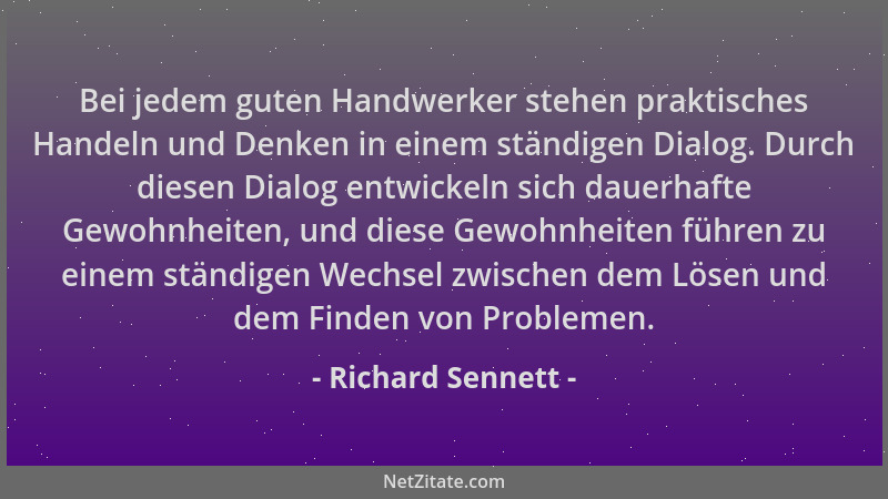 Richard Sennett - Bei jedem guten Handwerker stehen praktisches Handeln und Denken in einem ständigen Dialog. Durch diesen...