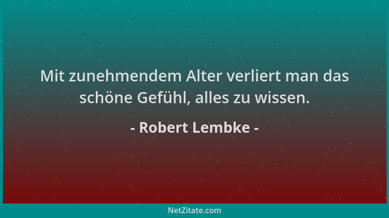 Robert Lembke - Mit zunehmendem Alter verliert man das schöne Gefühl, alles zu wissen....