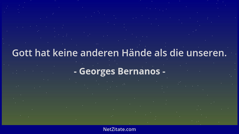 Georges Bernanos - Gott hat keine anderen Hände als die unseren....