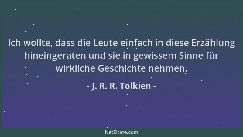 J. R. R. Tolkien - Ich wollte, dass die Leute einfach in diese Erzählung hineingeraten und sie in gewissem Sinne für wirkli...