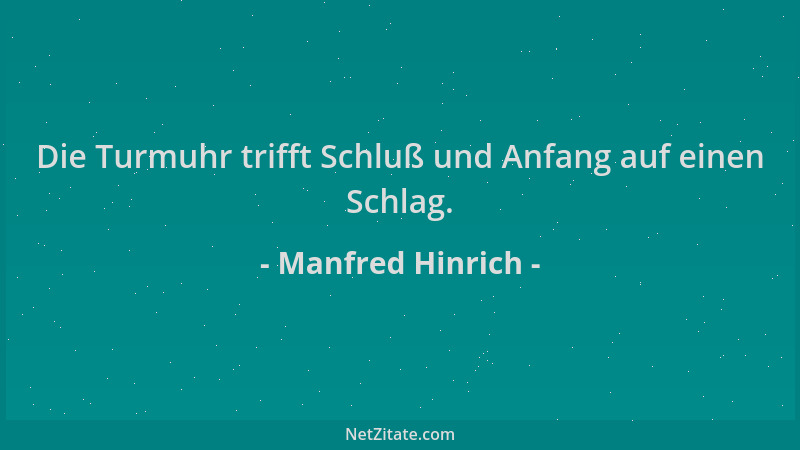 Manfred Hinrich - Die Turmuhr trifft Schluß und Anfang auf einen Schlag....