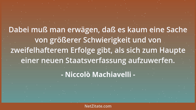 Niccolò Machiavelli - Vor Schriftlichem muß sich jeder hüten wie vor der Klippe, denn nichts kann dich leichter überführen...