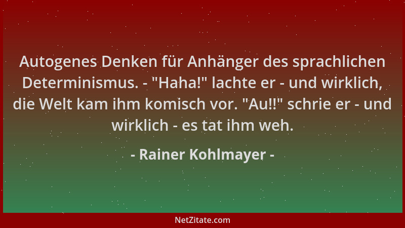 Rainer Kohlmayer - Autogenes Denken für Anhänger des sprachlichen Determinismus. -  "Haha! " lachte er - und wirklich, die We...