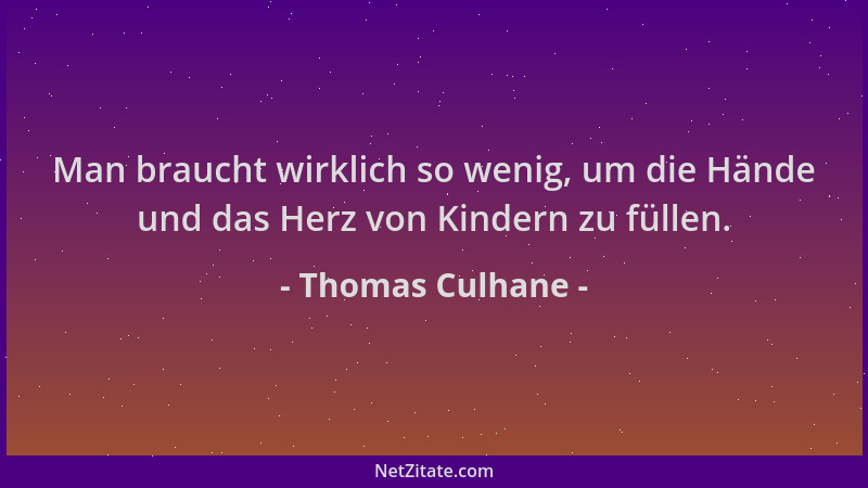 Thomas Culhane - Man braucht wirklich so wenig, um die Hände und das Herz von Kindern zu füllen....