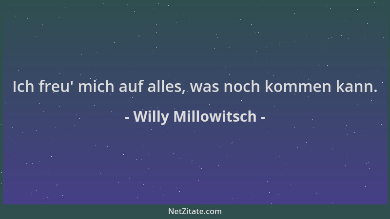 Willy Millowitsch - Ich freu ' mich auf alles, was noch kommen kann....